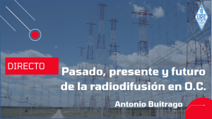 Pasado, presente y futuro de la radiodifusión en O.C.