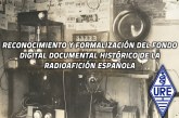 Reconocimiento y Formalización del Fondo Digital Documental Histórico de la Radioafición Española